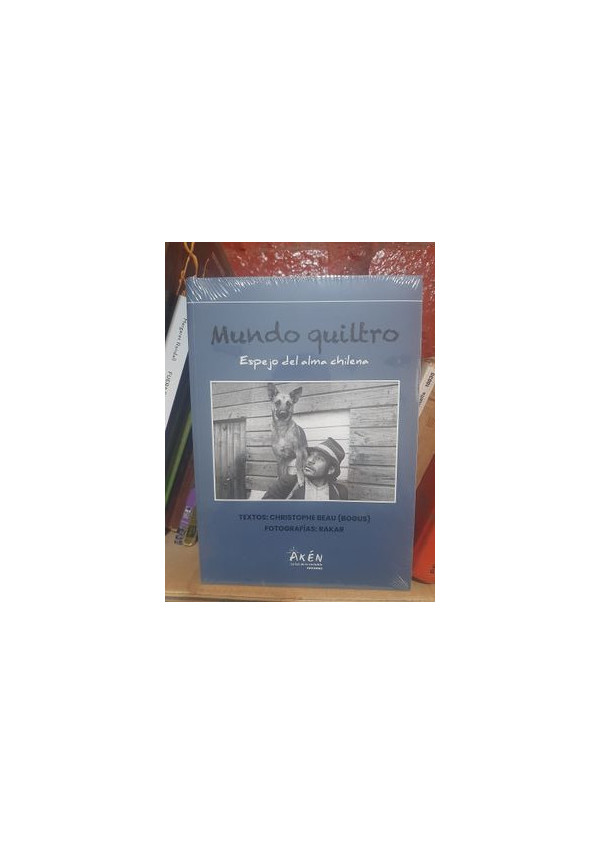 MUNDO QUILTRO ESPEJO DEL ALMA CHILENA