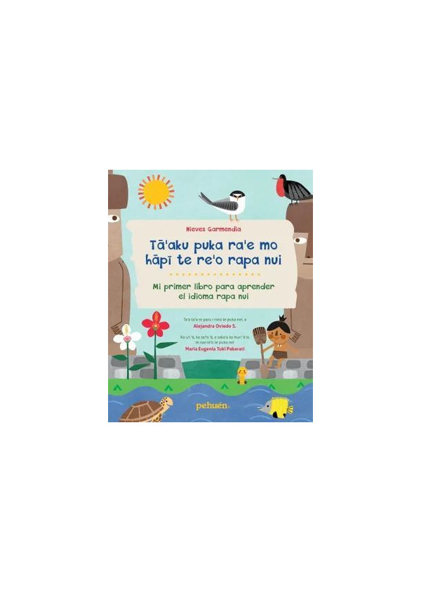 TAAKU PUKA RAE MO HAPI TE REO RAPA NUI (MI PRIMER LIBRO PARA APRENDER EL IDIOMA RAPA NUI)