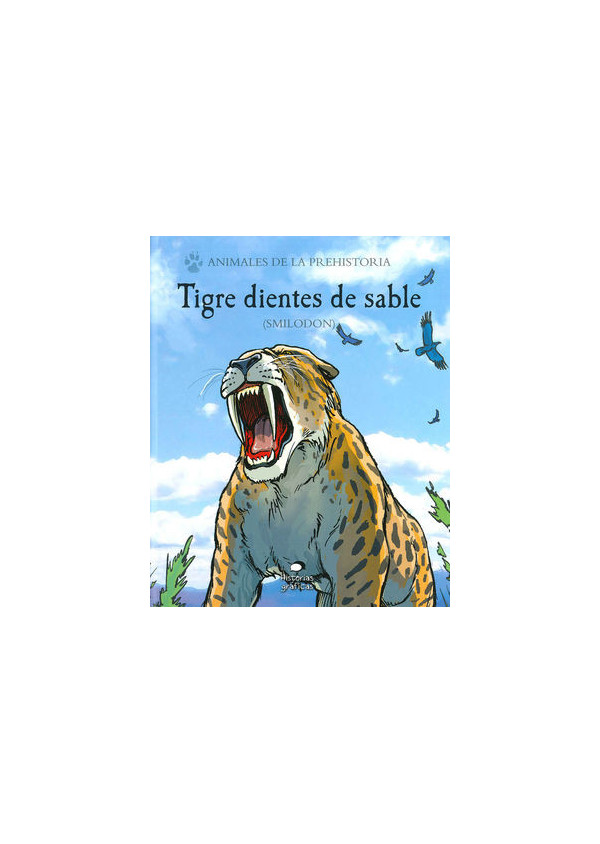 TIGRE DIENTES DE SABLE. ANIMALES DE LA PREHISTORIA