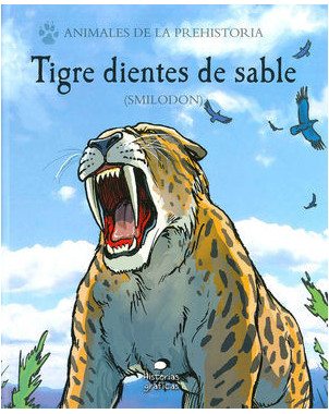 TIGRE DIENTES DE SABLE. ANIMALES DE LA PREHISTORIA