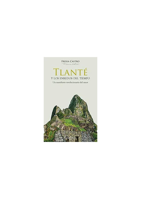 TLANTE Y LOS ENREDOS DEL TIEMPO UN MANIFIESTO REVOLUCIONARIO DEL AMOR