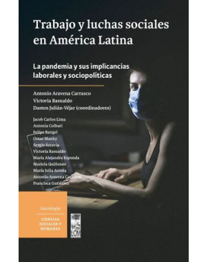 TRABAJO Y LUCHAS SOCIALES EN AMERICA LATINA (LA PANDEMIA Y SUS IMPLICACIONES LABORALES Y SOCIOPOLITI