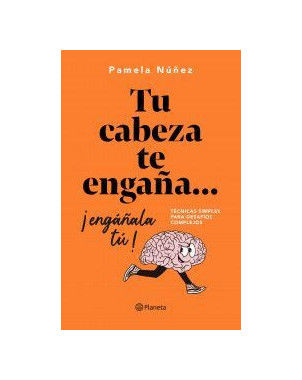 TU CABEZA TE ENGAÑA ENGAÑALA TU