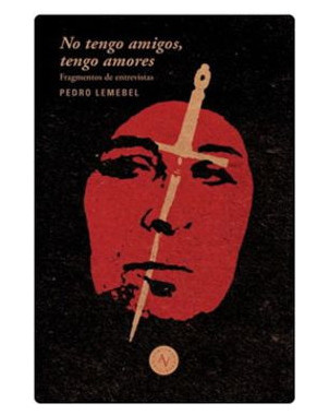 NO TENGO AMIGOS TENGO AMORES. EXTRACTOS DE ENTREVISTAS