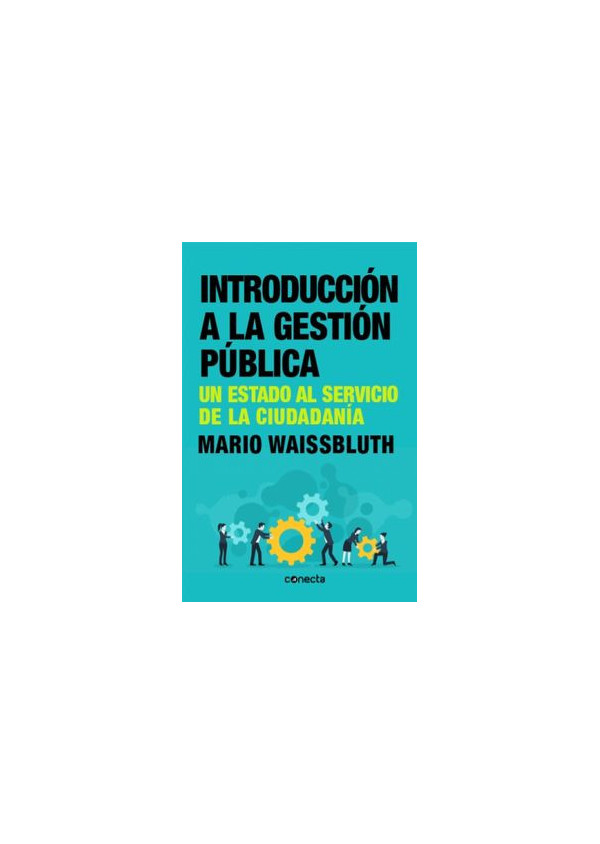 INTRODUCCION A LA GESTION PUBLICA, UN ESTADO AL SERVICIO DE LA CIUDADANIA