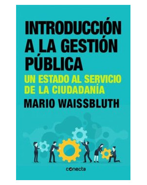 INTRODUCCION A LA GESTION PUBLICA, UN ESTADO AL SERVICIO DE LA CIUDADANIA