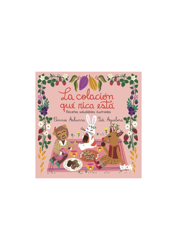 LA COLACION QUE RICA ESTA (RECETAS SALUDABLES ILUSTRADAS)