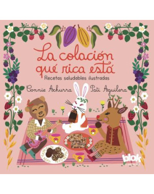 LA COLACION QUE RICA ESTA (RECETAS SALUDABLES ILUSTRADAS)