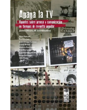 APAGA LA TV APUNTES SOBRE PRENSA Y COMUNICACION EN TIEMPOS DE REVUELTA POPULAR