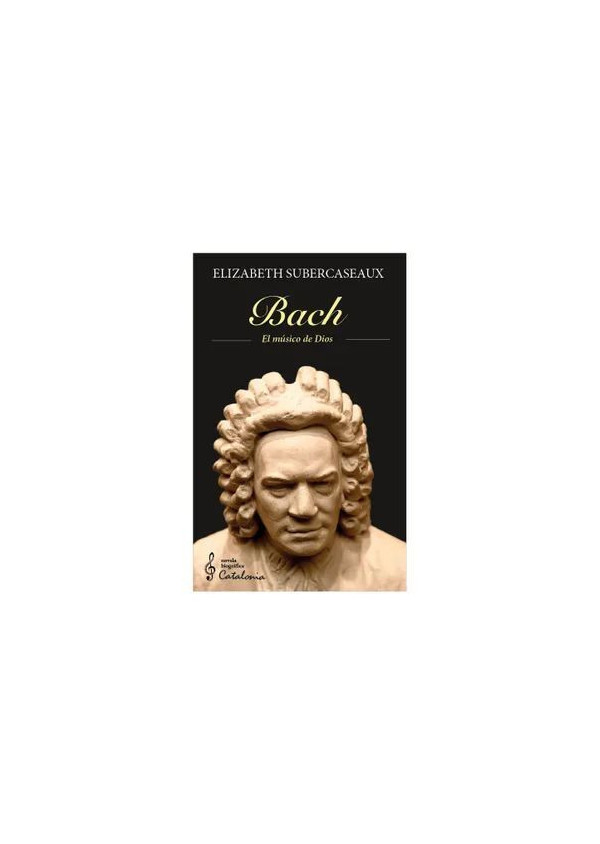 BACH EL MUSICO DE DIOS