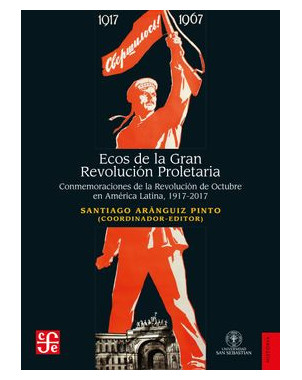 ECOS DE LA GRAN REVOLUCION PROLETARIA (CONMEMORACIONES REVOLUCION OCTUBRE AMERICA LATINA 1917 2017)