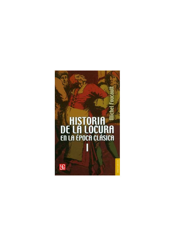 HISTORIA DE LA LOCURA EN LA EPOCA CLASICA VOL I
