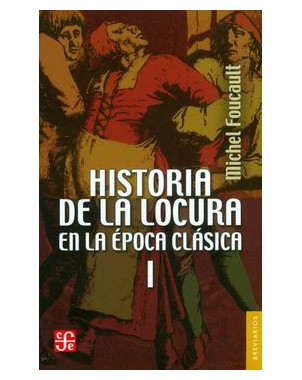 HISTORIA DE LA LOCURA EN LA EPOCA CLASICA VOL I
