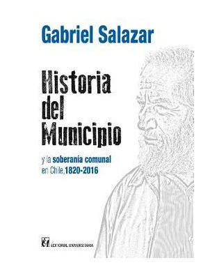 HISTORIA DEL MUNICIPIO Y LA SOBERAMIA COMUNAL EN CHILE 1820-2016