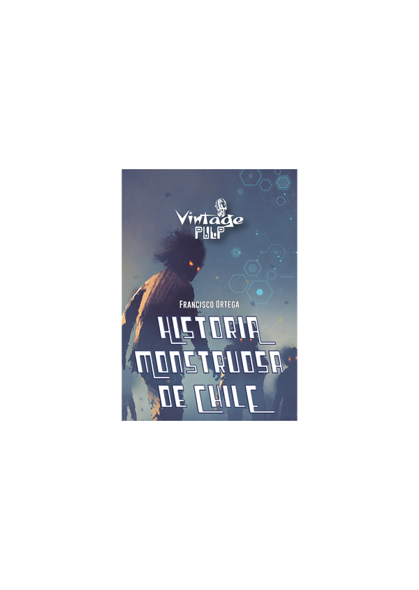 HISTORIA MONSTRUOSA DE CHILE