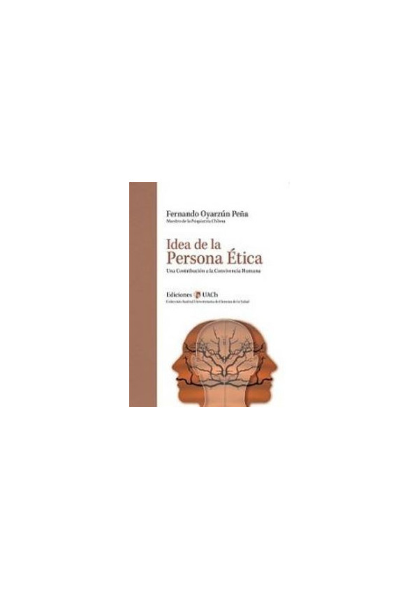 IDEA DE LA PERSONA ETICA UNA CONTRIBUCION A LA CONVIVIENCIA HUMANA