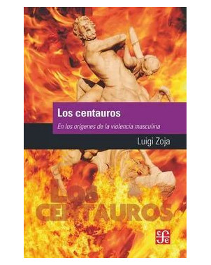 LOS CENTAUROS EN LOS ORIGENES DE LA VIOLENCIA MASCULINA