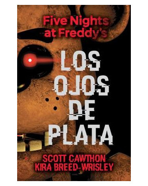 LOS OJOS DE PLATA FNAF