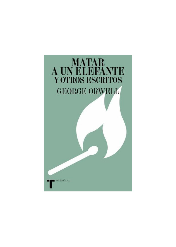MATAR A UN ELEFANTE Y OTROS ESCRITOS