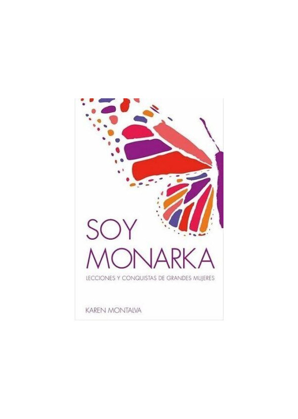 SOY MONARKA (LECCIONES Y CONQUISTAS DE GRANDES MUJERES)