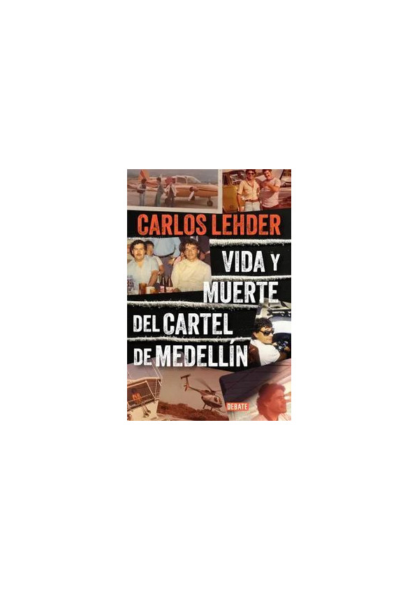 VIDA Y MUERTE DEL CARTEL DE MEDELLIN