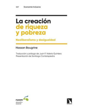 LA CREACION DE RIQUEZA Y POBREZA NEOLIBERALISMO Y DESIGUALDAD