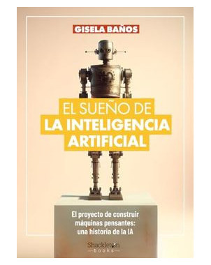 EL SUEÑO DE LA INTELIGENCIA ARTFICIAL
