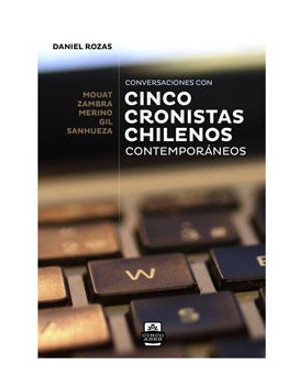 CONVERSACIONES CON CINCO CRONISTAS CHILENOS CONTEMPORANEOS