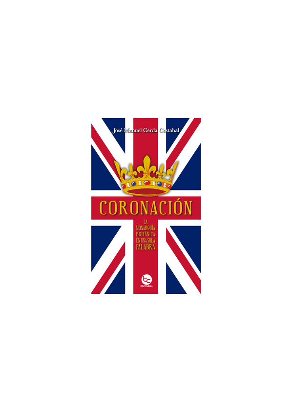 CORONACION (LA MONARQUIA BRITANICA EN UNA SOLA PALABRA)