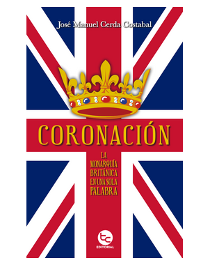 CORONACION (LA MONARQUIA BRITANICA EN UNA SOLA PALABRA)