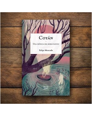 COYAN (UNA CRONICA DEL ROBLE NATIVO)