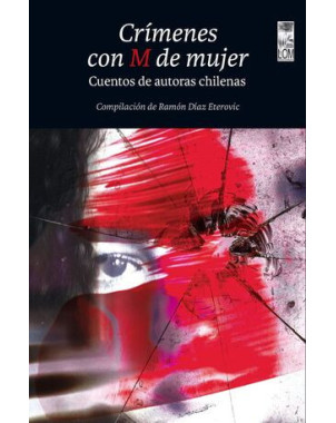 CRIMENES CON M DE MUJER (CUENTOS DE AUTORAS CHILENAS)