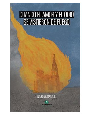 CUANDO EL AMOR Y EL ODIO SE VISTIERON DE FUEGO