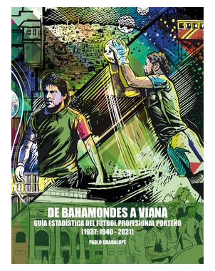 DE BAHAMONDES A VIANA GUIA ESTADISTICA DEL FUTBOL PROFESIONAL PORTEÑO 1937 1940 2021