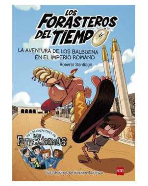 LA AVENTURA DE LOS BALBUENA EN EL IMPERIO ROMANO (LOS FORASTEROS DEL TIEMPO 3)