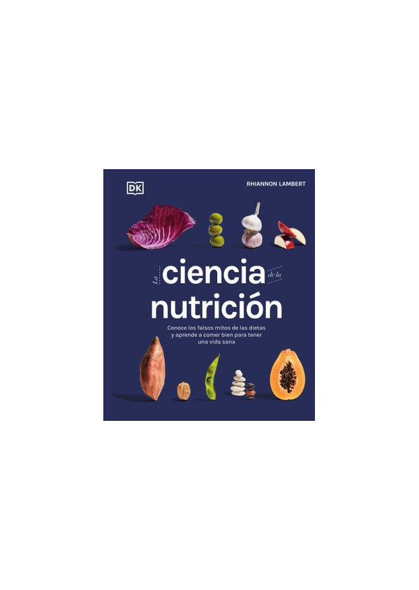 LA CIENCIA DE LA NUTRICION CONOCE LOS FALSOS MITOS DE LAS DIETAS Y APRENDE A COMER BIEN