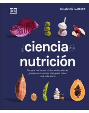 LA CIENCIA DE LA NUTRICION CONOCE LOS FALSOS MITOS DE LAS DIETAS Y APRENDE A COMER BIEN