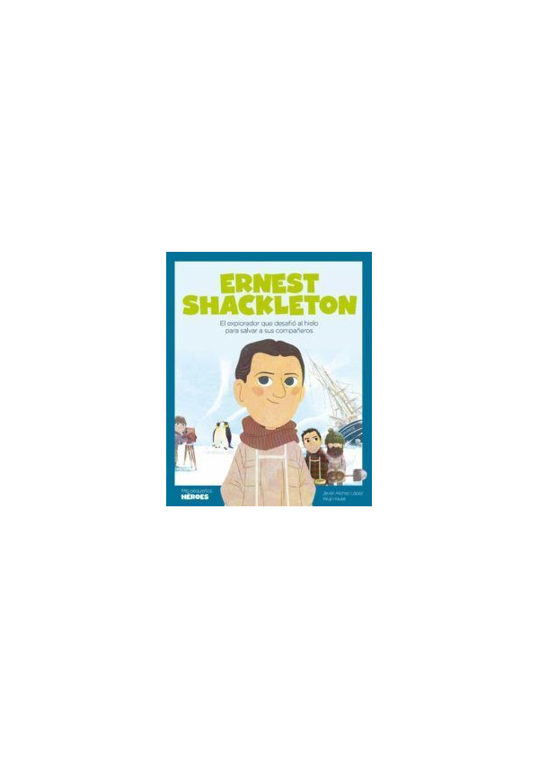 ERNEST SHACKLETON MIS PEQUEÑOS HEROES