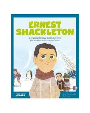 ERNEST SHACKLETON MIS PEQUEÑOS HEROES