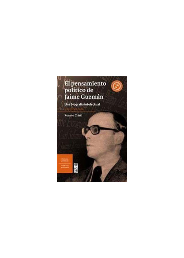 EL PENSAMIENTO POLITICO DE JAIME GUZMAN UNA BIOGRAFIA INTELECTUAL