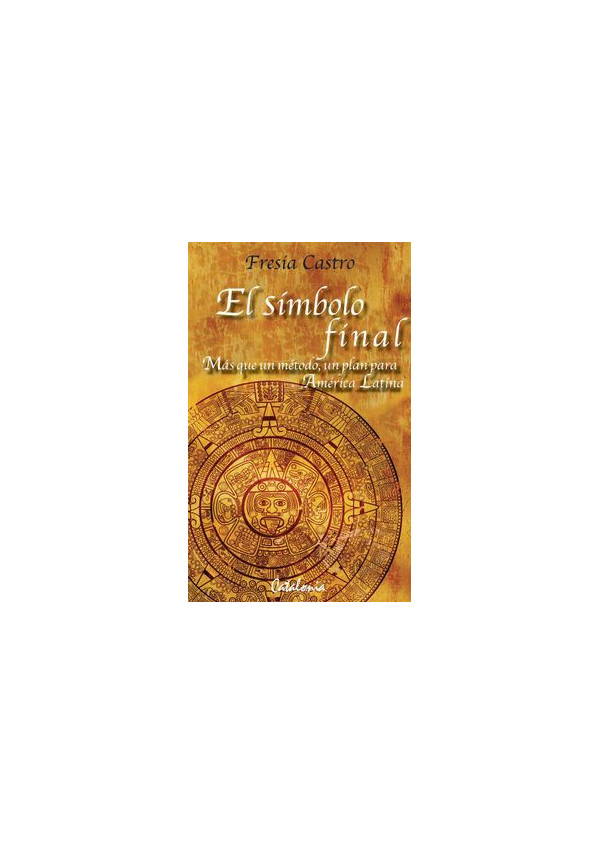 EL SIMBOLO FINAL MAS QUE UN METODO UN PLAN PARA LATINOAMERICA