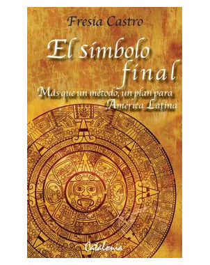 EL SIMBOLO FINAL MAS QUE UN METODO UN PLAN PARA LATINOAMERICA