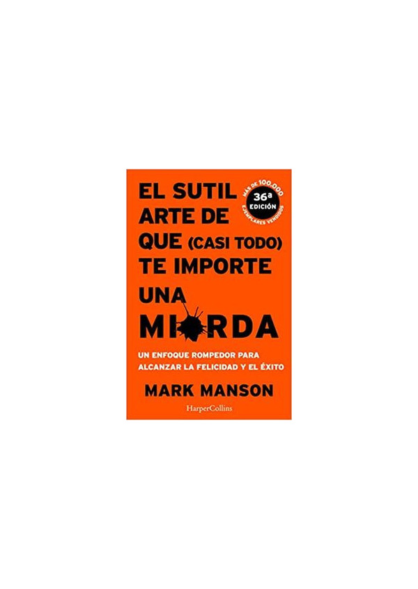 EL SUTIL ARTE DE QUE CASI TODO TE IMPORTE UNA MIERDA