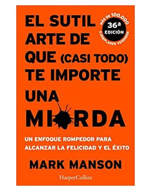 EL SUTIL ARTE DE QUE CASI TODO TE IMPORTE UNA MIERDA