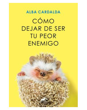 COMO DEJAR DE SER TU PEOR ENEMIGO