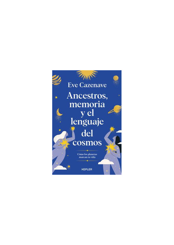 ANCESTROS MEMORIA Y EL LENGUAJE DEL COSMOS