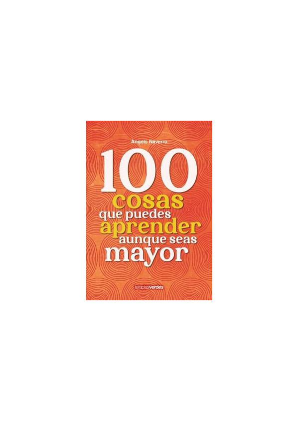 100 COSAS QUE APRENDER AUNQUE SEAS MAYOR