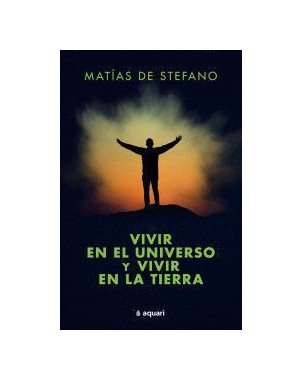 VIVIR EN EL UNIVERSO Y VIVIR EN LA TIERRA