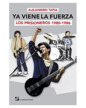 YA VIENE LA FUERZA LOS PRISIONEROS 1980-1986