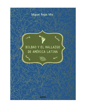 BILBAO Y EL HALLAZGO DE AMERICA LATINA